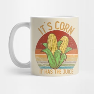 It`s Corn, It Has The Juice Mug